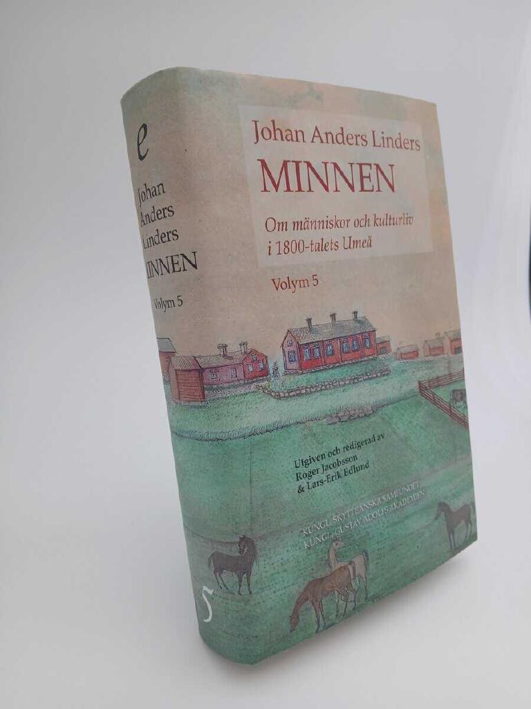 Johan Anders Linders Minnen - om m&auml;nniskor och kulturliv i 1800-talets Ume&aring;