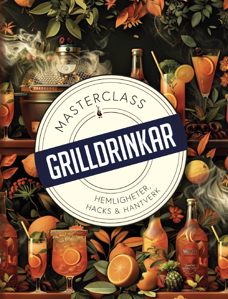 Grilldrinkar - hemligheter, hacks & hantverk