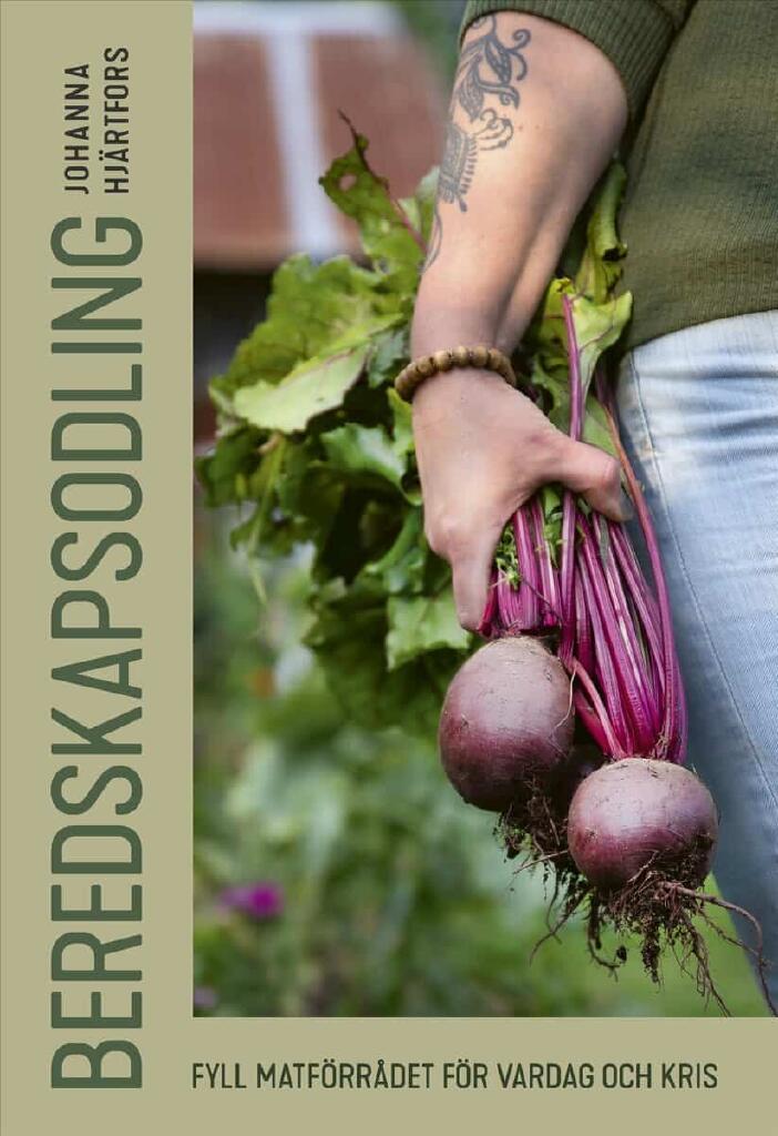Beredskapsodling - Fyll matf&ouml;rr&aring;det f&ouml;r vardag och kris