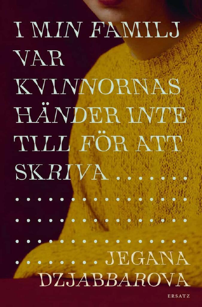 I min familj var kvinnors h&auml;nder inte till f&ouml;r att skriva