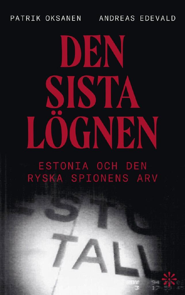 Den sista l&ouml;gnen - Estonia och den ryska spionens arv
