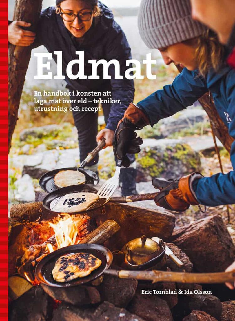 Eldmat - en handbok i konsten att laga mat &ouml;ver eld : tekniker, utrustning och recept