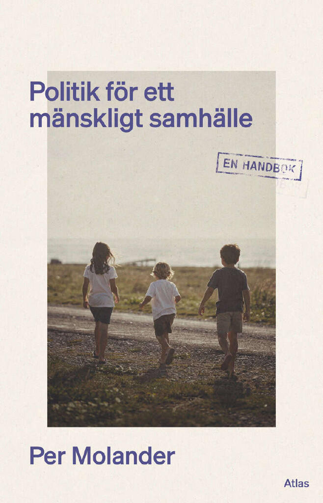 Politik f&ouml;r ett m&auml;nskligt samh&auml;lle - en handbok