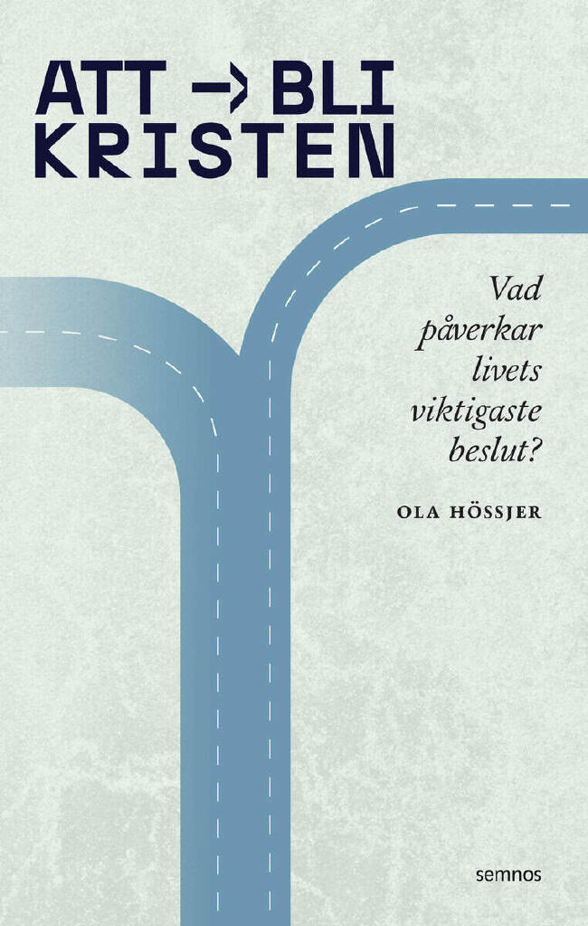 Att bli kristen - vad p&aring;verkar livets viktigaste beslut?