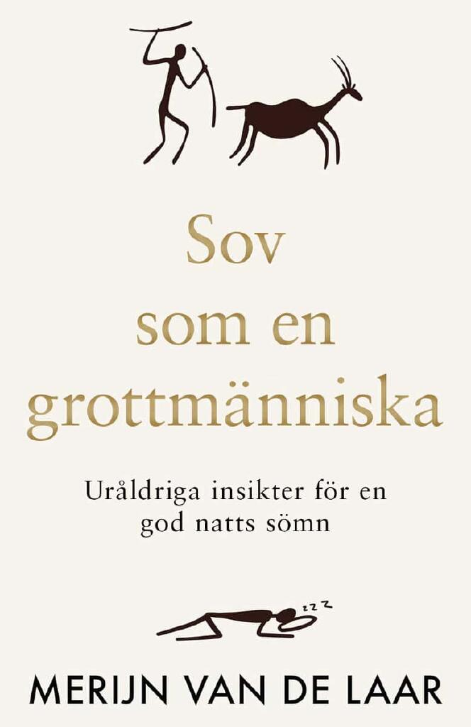 Sov som en grottm&auml;nniska - ur&aring;ldriga insikter f&ouml;r en god natts s&ouml;mn