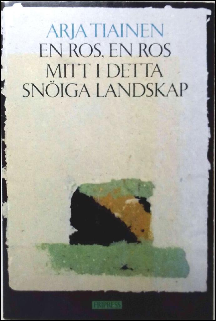 En ros, en ros mitt i detta sn&ouml;iga landskap : dikter i urval