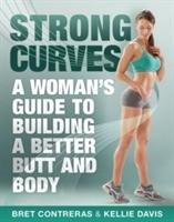 Strong curves - a woman's guide to building a better butt and body