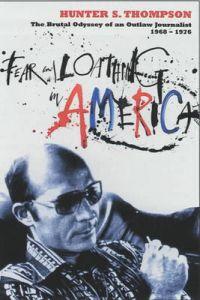 Fear and loathing in america - the brutal odyssey of an outlaw journalist 1