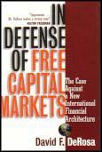 In defense of free capital markets : the case against a new international financial architecture