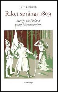 Riket spr&auml;ngs 1809 : Sverige och Finland under Napoleonkrigen