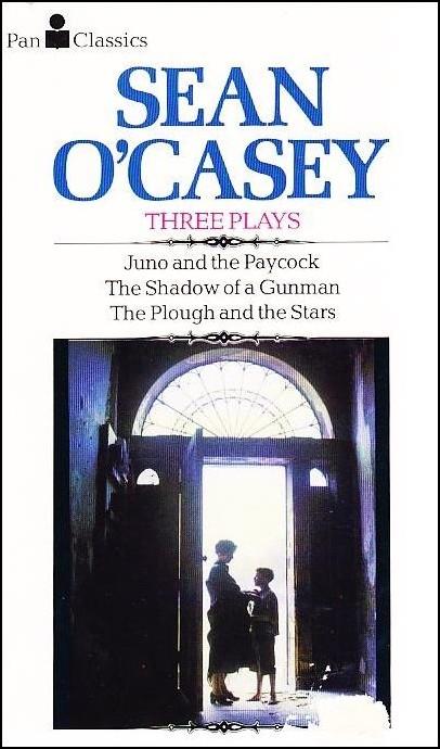 Three plays : Juno and the paycock, the shadow of a gunman, the plough and the stars