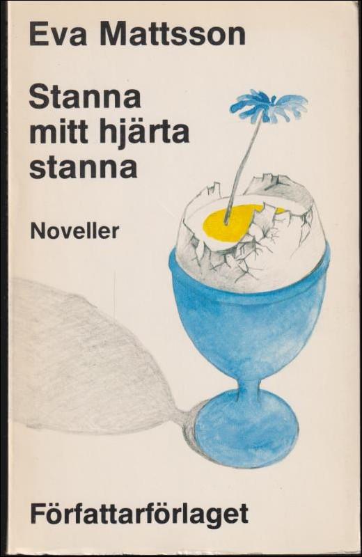 Stanna mitt hj&auml;rta stanna : noveller