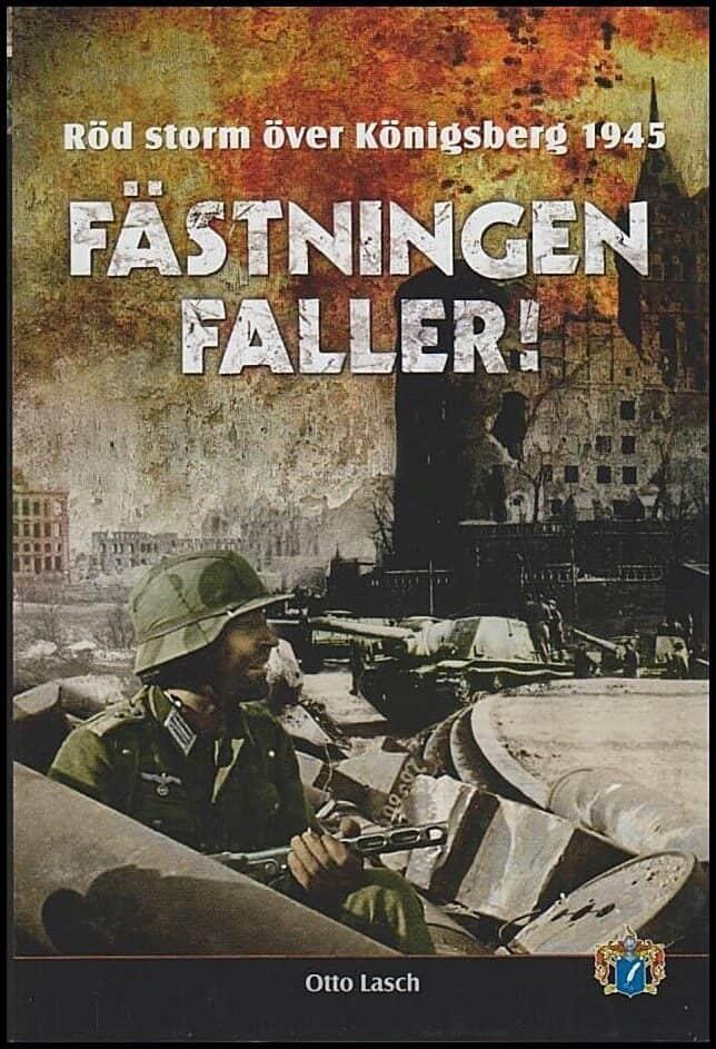 F&auml;stningen faller! - R&ouml;d storm &ouml;ver K&ouml;nigsberg 1945