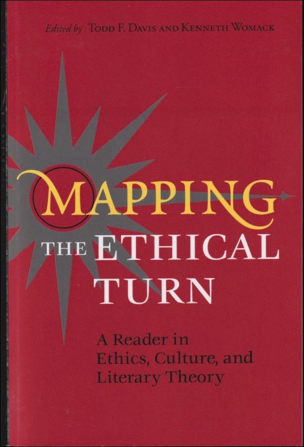 Mapping the ethical turn : a reader in ethics, culture, and literary theory