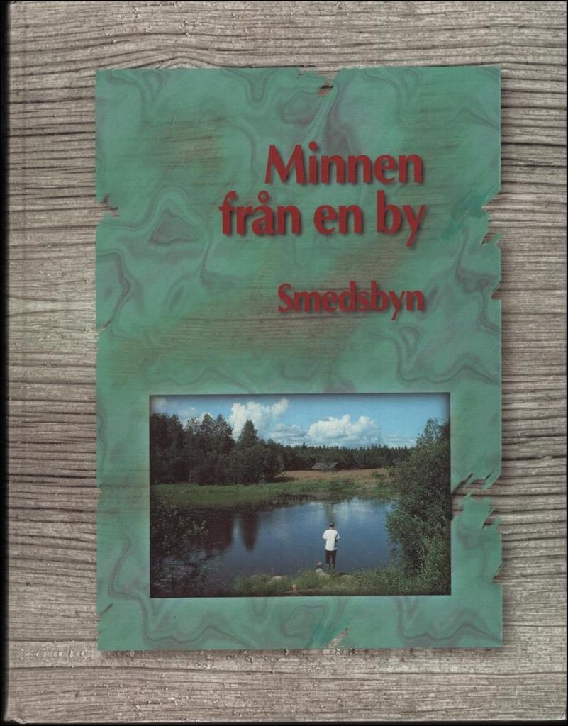 Minnen fr&aring;n en by - Smedsbyn