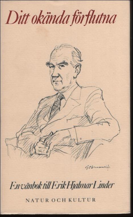 Ditt ok&auml;nda f&ouml;rflutna : en v&auml;nbok till Erik Hjalmar Linder