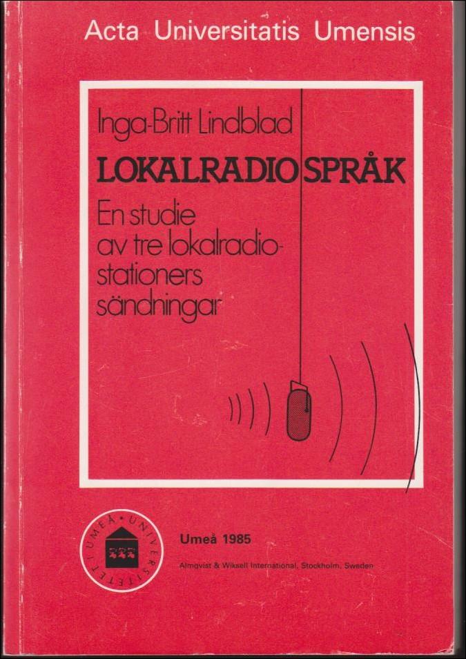 Lokalradiospr&aring;k [Elektronisk resurs] : en studie av tre lokalradiostationers s&auml;ndningar = Local radio language : a study of broadcasts from three local radio stations