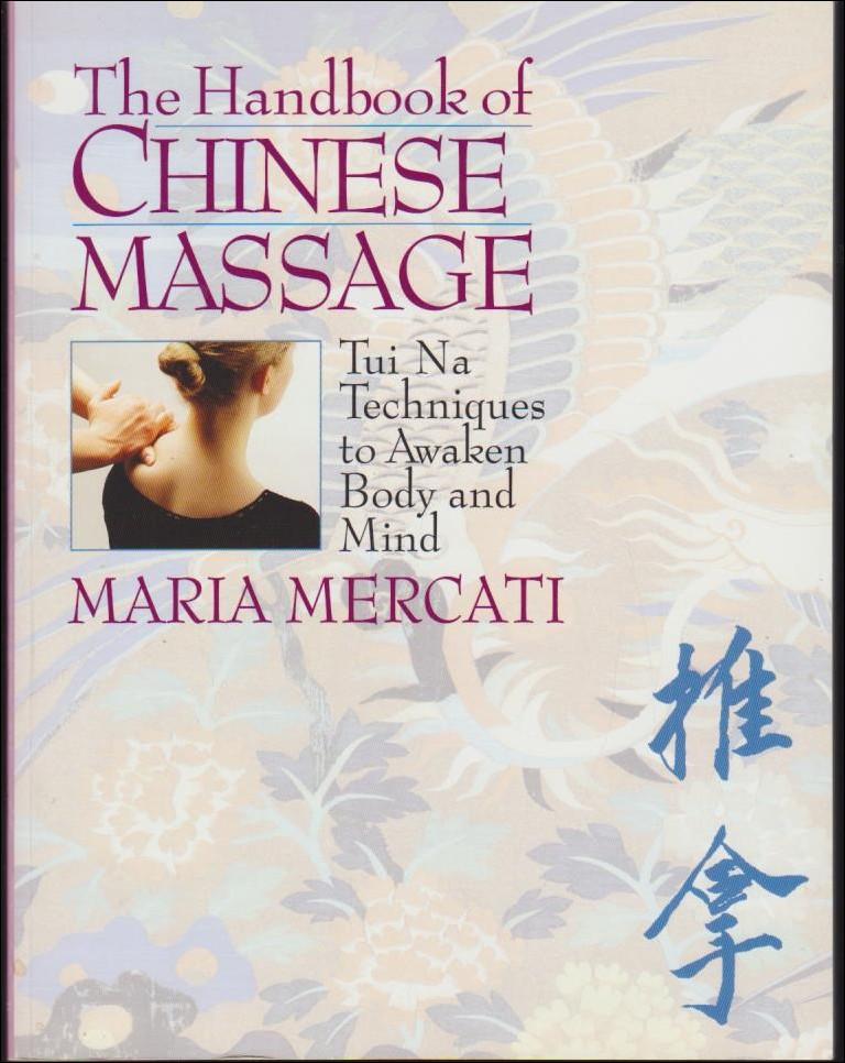 The handbook of Chinese massage : Tui Na techniques to awaken body and mind
