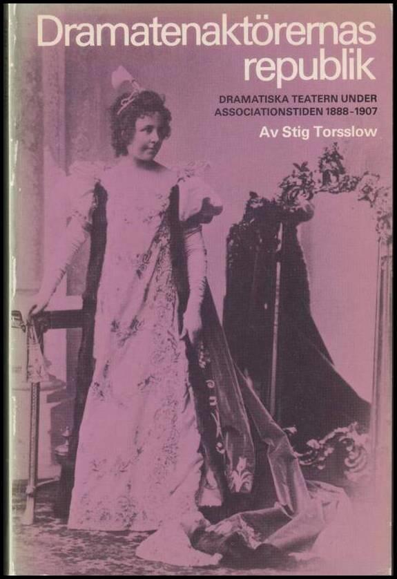 Dramatenakt&ouml;rernas republik : Dramatiska teatern under associationstiden 1888-1907