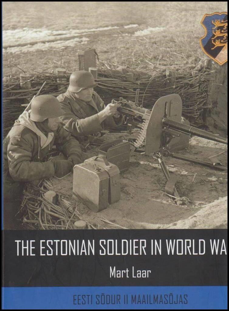 Eesti sõdur II maailmasöjas = The estonian soldier in World War II