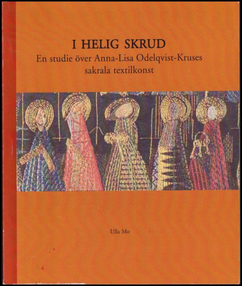 I helig skrud - en studie &ouml;ver Anna-Lisa Odelqvist-Kruses sakrala textilkonst