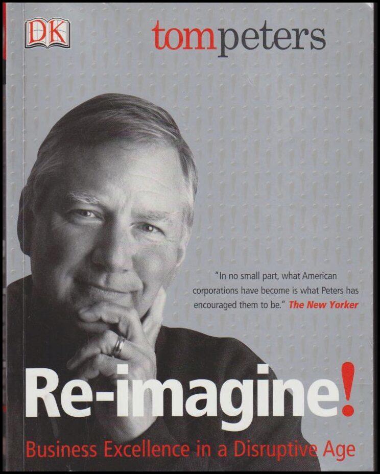 Re-imagine! : business excellence in a disruptive age