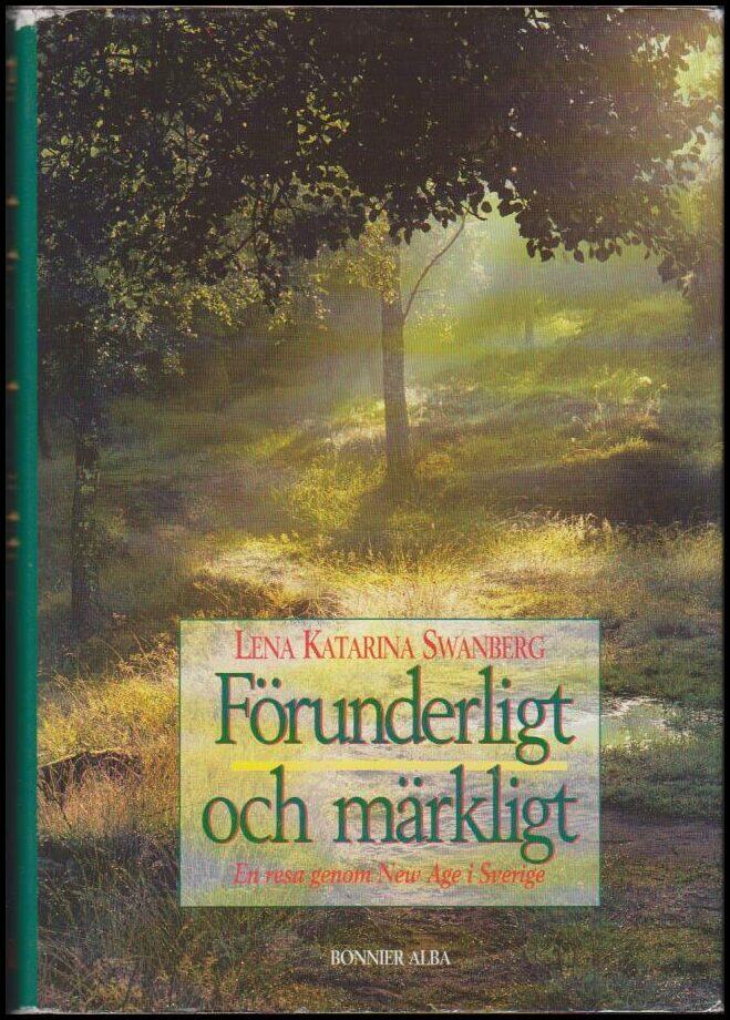 F&ouml;runderligt och m&auml;rkligt : en resa genom New age i Sverige