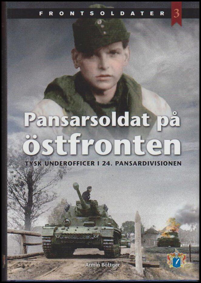 Pansarsoldat p&aring; &ouml;stfronten : tysk underofficer i 24. pansardivisionen