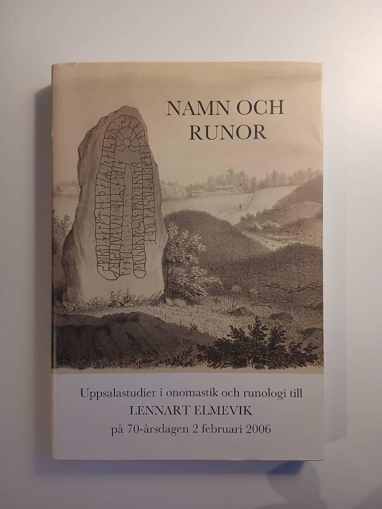 Namn och runor : Uppsalastudier i onomastik och runologi till Lennart Elmevik p&aring; 70-&aring;rsdagen 2 februari 2006