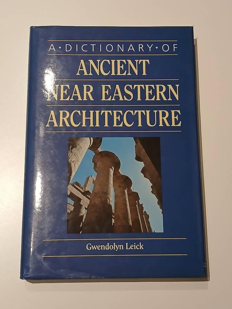 A dictionary of ancient Near Eastern architecture