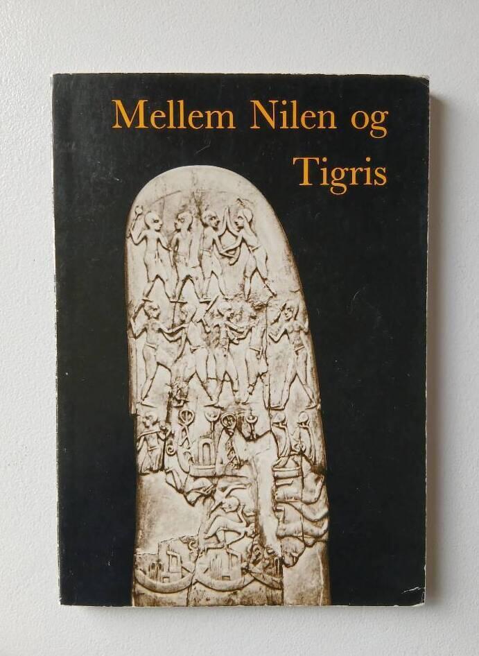 Mellem Nilen og Tigris - festskrift for Carsten Niebuhr instituttet