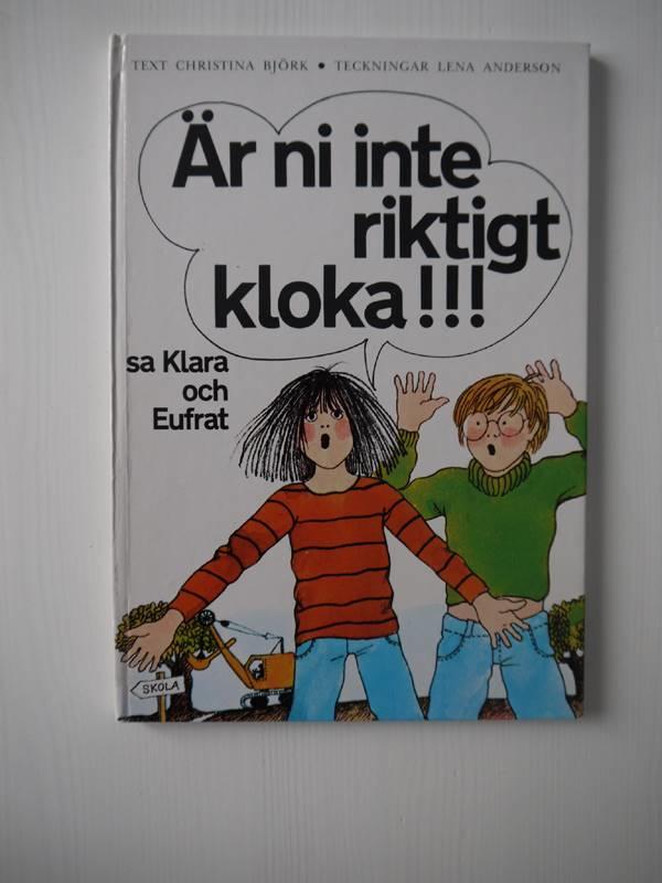 &Auml;r ni inte riktigt kloka!!! sa Klara och Eufrat