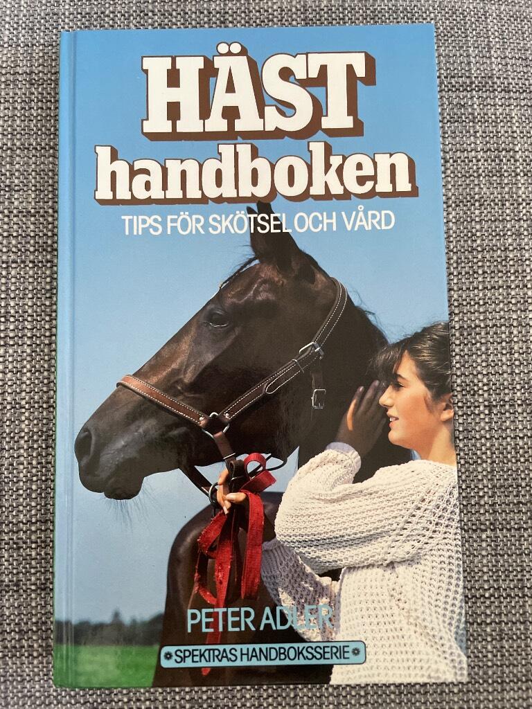 Hästhandboken : tips för skötsel och vård