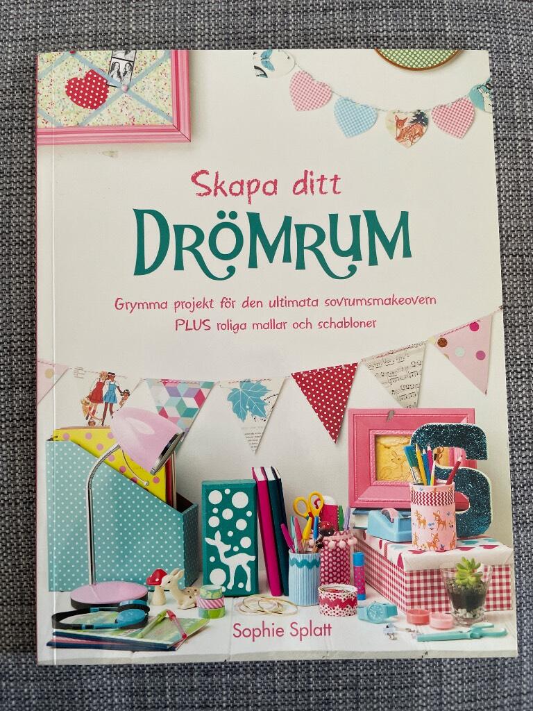 Skapa ditt dr&ouml;mrum : grymma projekt f&ouml;r den ultimata sovrumsmakeovern : [plus roliga mallar och schabloner]