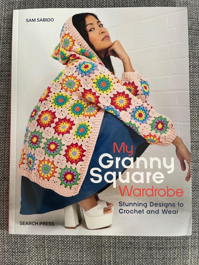 My granny square wardrobe - stunning designs to crochet and wear
