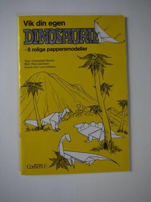 Vik din egen dinosaurie : [8 roliga pappersmodeller]