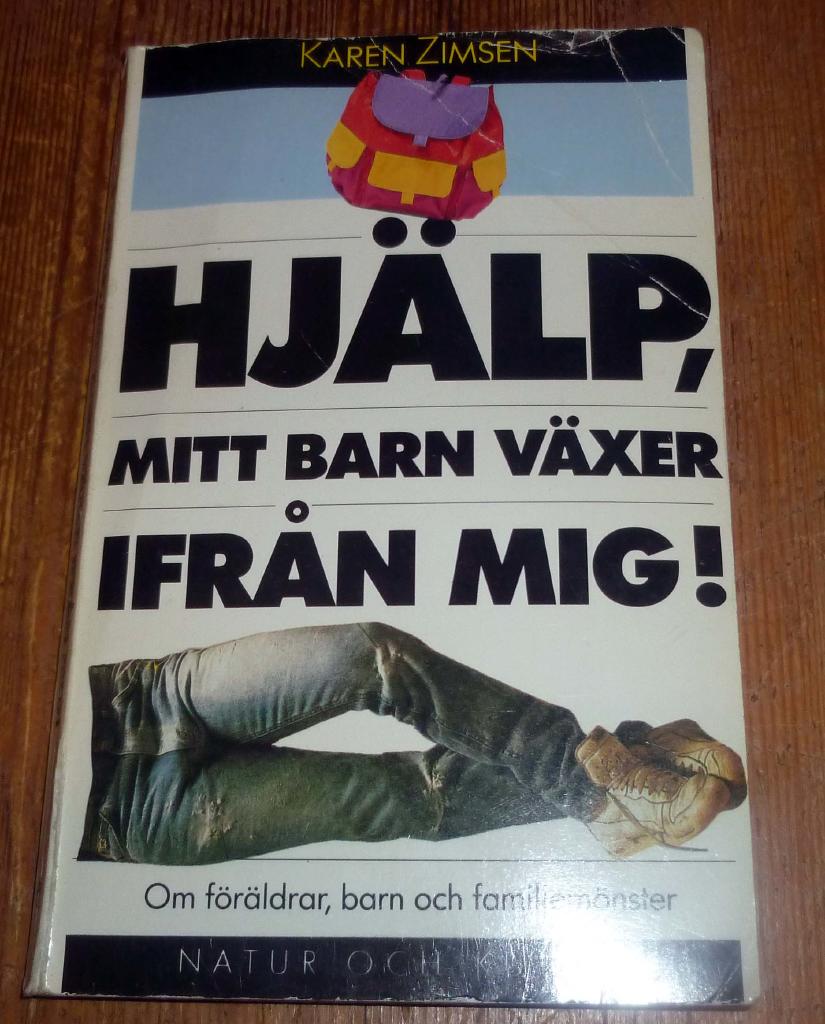 Hjälp, mitt barn växer ifrån mig! : om föräldrar, barn och familjemönster