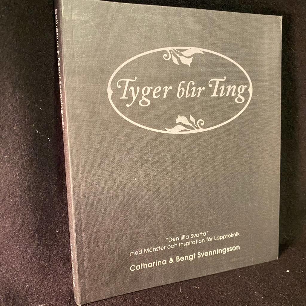 Tyger blir ting : "den lilla svarta" med m&ouml;nster och inspiration f&ouml;r lappteknik