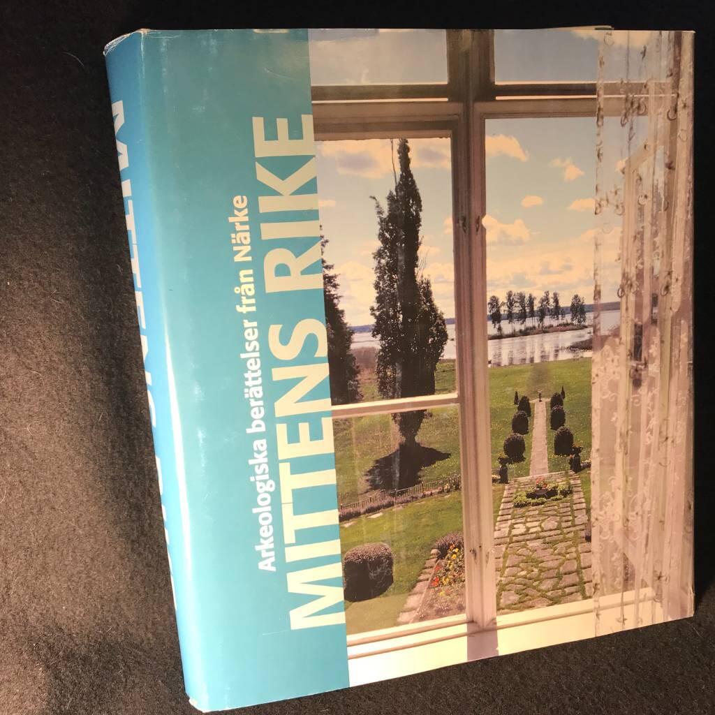 Mittens rike : arkeologiska ber&auml;ttelser fr&aring;n N&auml;rke