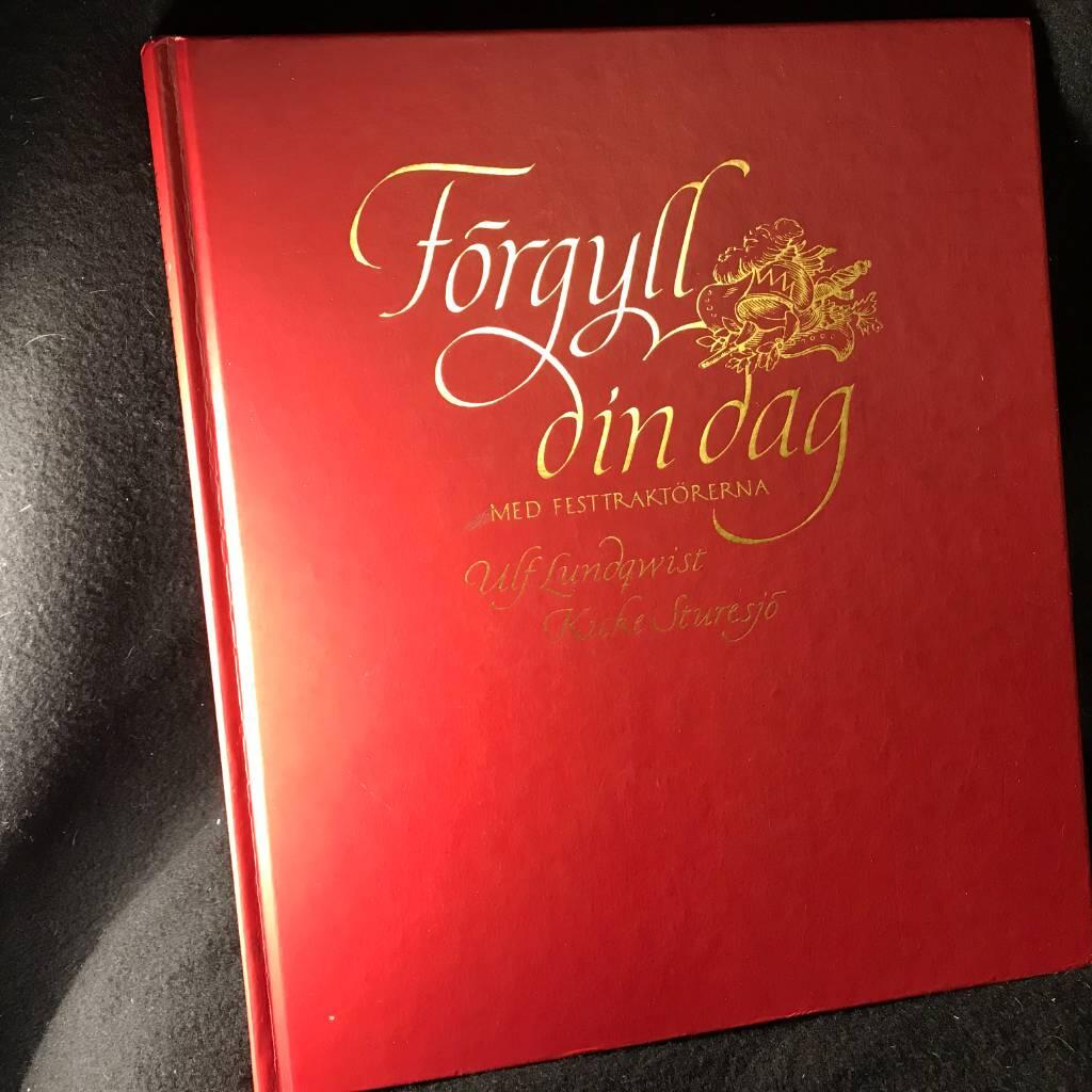 F&ouml;rgyll din dag : med festtrakt&ouml;rerna Ulf Lundqwist, Kicke Sturesj&ouml;