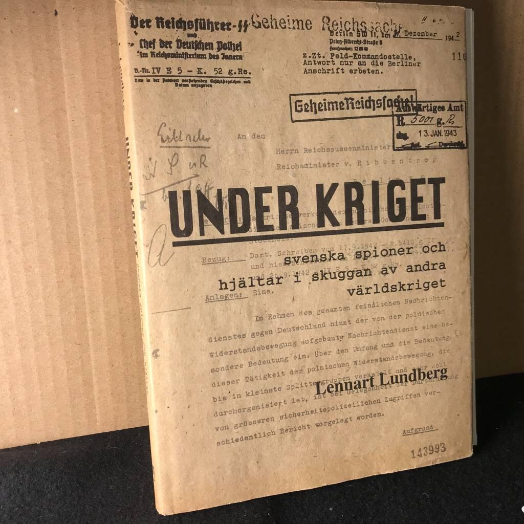 Under kriget : svenska spioner och hj&auml;ltar i skuggan av andra v&auml;rldskriget