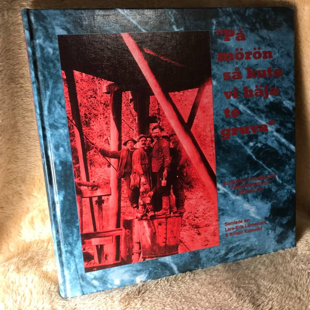 "P&aring; m&ouml;r&ouml;n s&aring; kuta vi h&auml;ja te gruva" : klingande tidsbilder fr&aring;n Norbergs bergslag