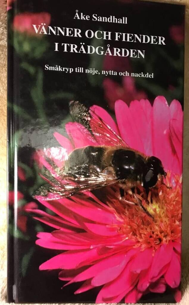 V&auml;nner och fiender i tr&auml;dg&aring;rden : sm&aring;kryp till n&ouml;je, nytta och nackdel
