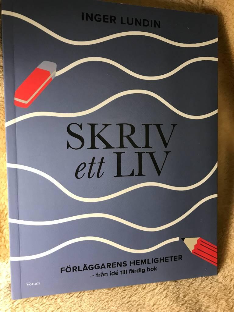 Skriv ett liv - f&ouml;rl&auml;ggarens hemligheter - fr&aring;n id&eacute; till f&auml;rdig bok