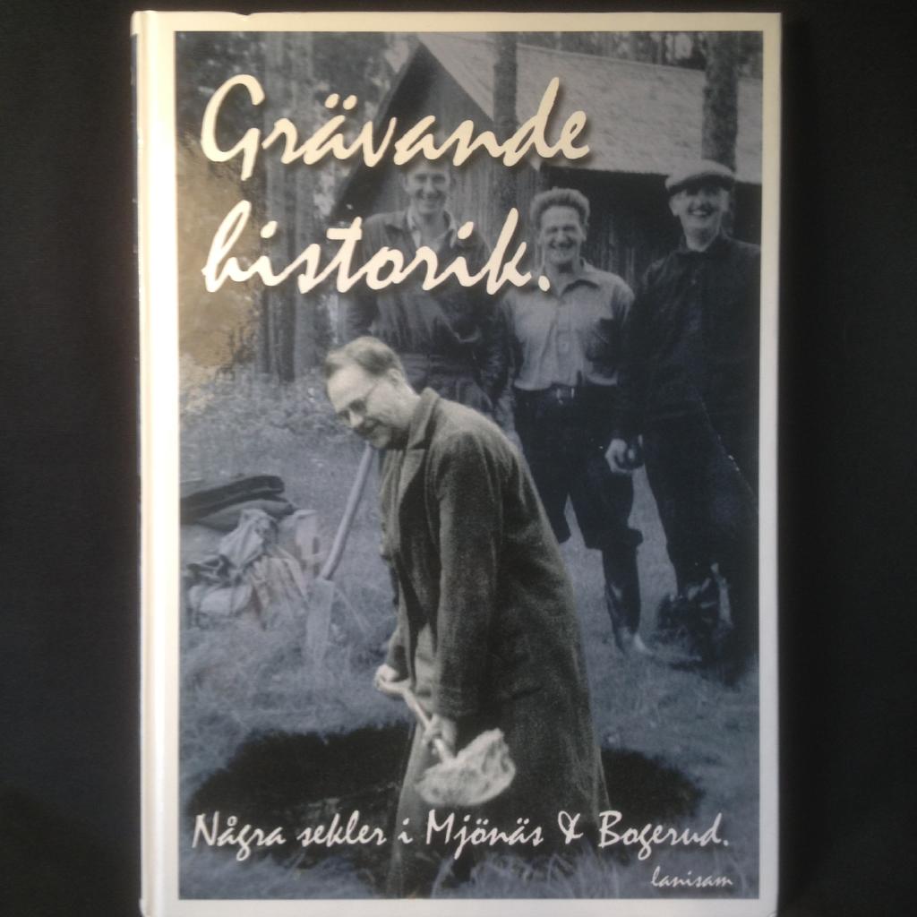 Gr&auml;vande historik : n&aring;gra sekel i Mj&ouml;n&auml;s & Bogerud