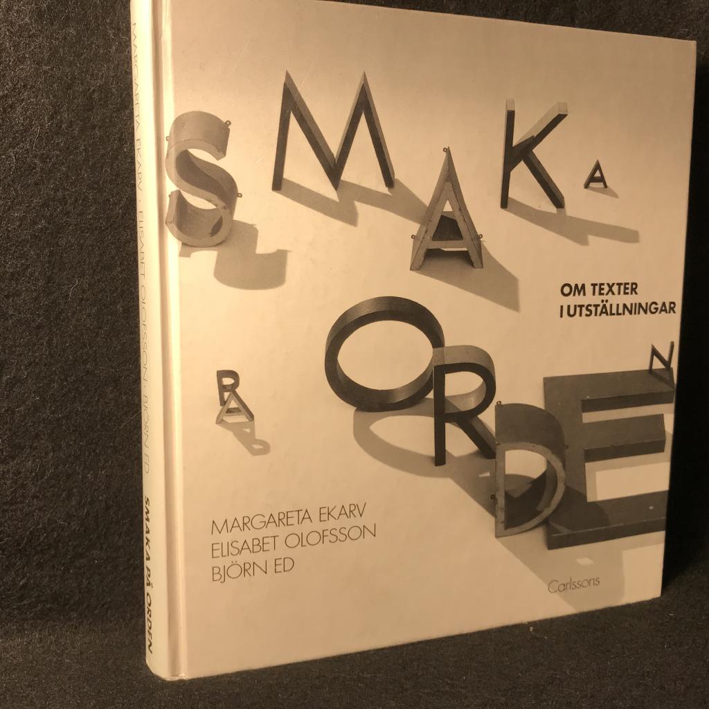 Smaka p&aring; orden : om texter i utst&auml;llningar
