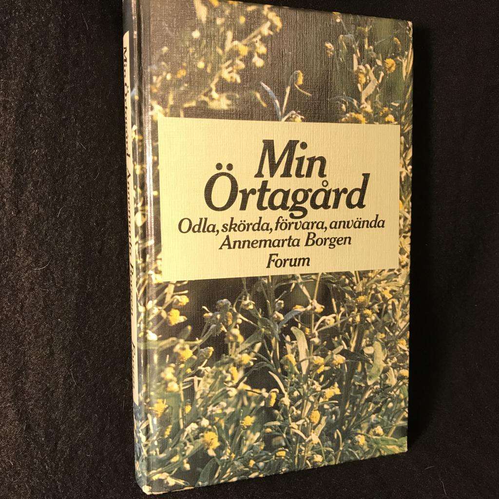 Min örtagård : odla, skörda, förvara, använda