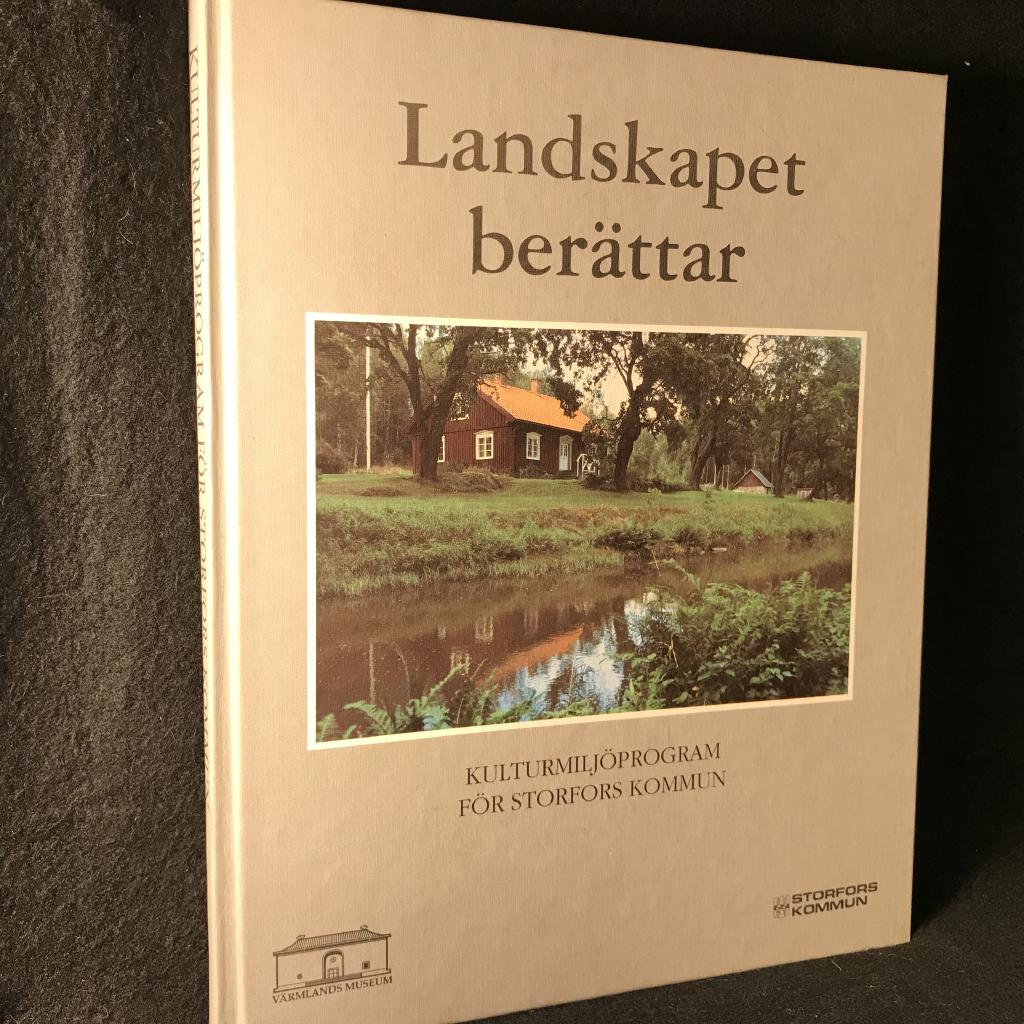 Landskapet ber&auml;ttar : kulturmilj&ouml;program f&ouml;r Storfors kommun