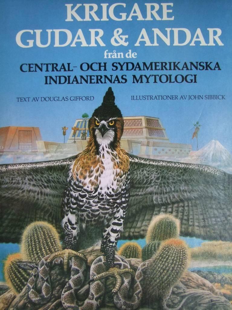 Krigare, gudar & andar fr&aring;n de central- och sydamerikanska indianernas mytologi