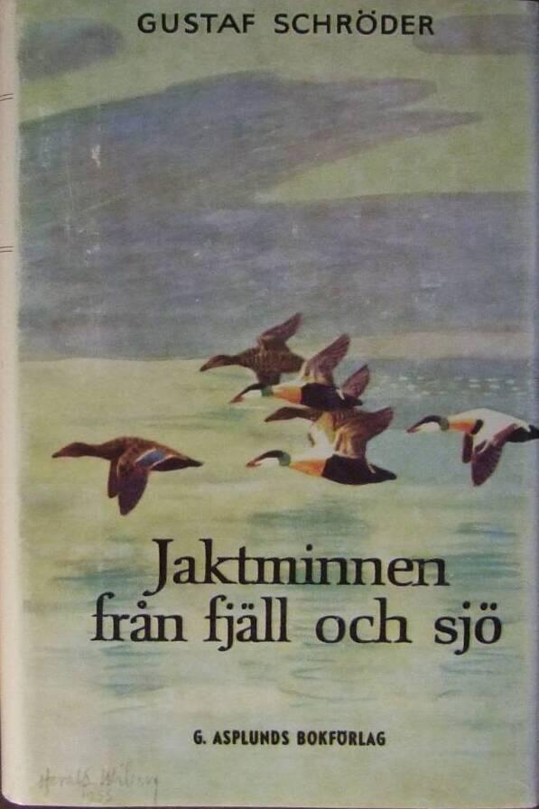 Jaktminnen fr&aring;n fj&auml;ll och sj&ouml; : jakter och &auml;ventyr